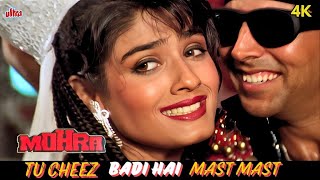 Tu Cheez Badi Hai Mast Mast Song in 4K  Akshay Kumar Raveena Tandon  Mohra 1994 Movie Songs [upl. by Mahalia]