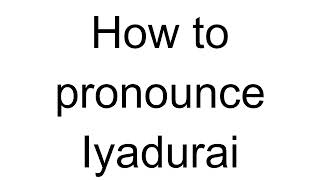 How to Pronounce Iyadurai Hindi [upl. by Akisej]