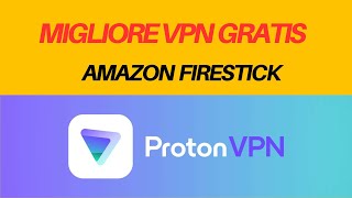 Installare Proton VPN su Amazon Firestick la migliore VPN gratis e illimitata per IPTV e Streaming [upl. by Nosnehpets587]