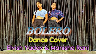 BOLERO  Elvish Yadav amp Manisha Rani  Dance Video  Preetinder  Asees Kaur  Rajat Nagpal [upl. by Notlad722]