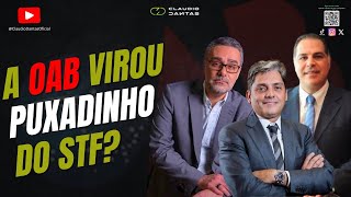 A OAB VIROU PUXADINHO DO STF [upl. by Boj]