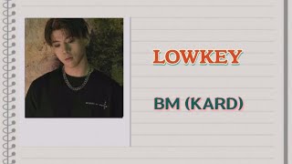 BM 비엠 LOWKEY Lyrics [upl. by Dare]