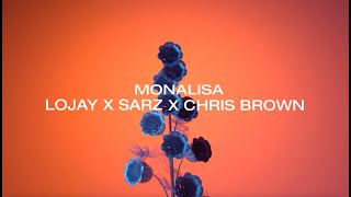 MONALISA  LOJAY X SARZ X CHRIS BROWN [upl. by Waverley]