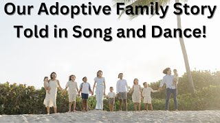 Our Adoptive Family Story Song and Dance [upl. by Hulton418]