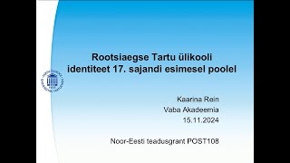 Vaba Akadeemia 15112024 Kaarina Rein quotRootsiaegse Tartu ülikooli Identiteet 17 saj I poolelquot [upl. by Norel711]