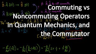 Commuting vs Noncommuting Operators in Quantum Mechanics and the Commutator between Them [upl. by England]