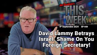 Jim Davidson  David Lammy Betrays Israel Shame On You Foreign Secretary [upl. by Atiugram]