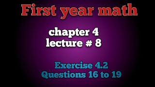 Fsc part 1 math exercise 42 question 16 17 lecturer asad ali [upl. by Ainitsirhc436]