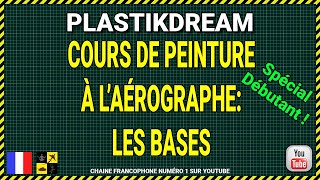 🎨 Plastikdream Maquette Aérographe pour débutant Cours 1 Les bases [upl. by Naesad]