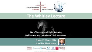 Whitley Lecture March 2024  Revd Dr Tim Judson Dark Weeping and Light Sleeping [upl. by Annetta135]