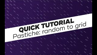 Pastiche Quick Tutorial random to grid [upl. by Eric]