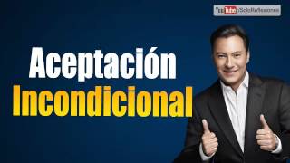 Mariano Osorio  Aceptacion Incondicional  Pensamientos del alma  Reflexiones sobre la vida [upl. by Swane]