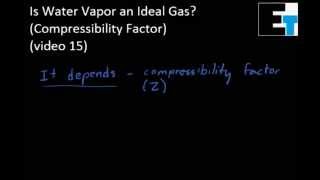 Is Water Vapor an Ideal Gas Compressibility Factor [upl. by Draper]