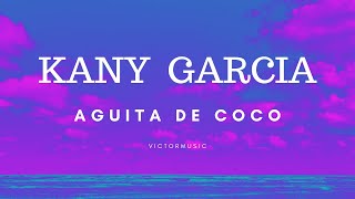 KANY GARCIA  AGUITA DE COCO LETRA [upl. by Sharyl472]