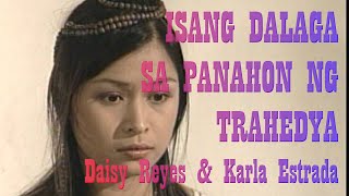 Episode 1 quotISANG BABAE SA PANAHON NG TRAHEDYAquot Daisy Reyes and Karla Estrada [upl. by Lengel]