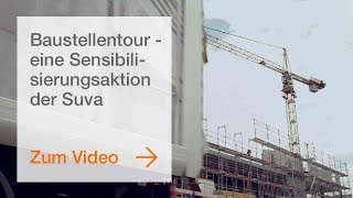 Baustellentour  eine Sensibilisierungsaktion der Suva [upl. by Nnylanna]