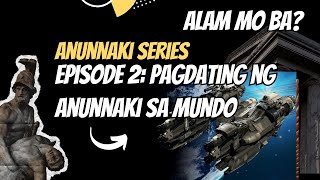 EPISODE 2 PAANO NAKARATING ANG ANUNNAKI SA MUNDO [upl. by Florine]