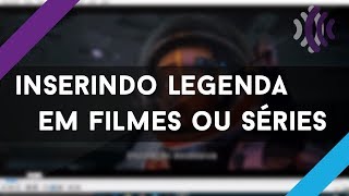 COMO COLOCAR LEGENDAS EM FILMES E SÉRIES SEM PROGRAMAS [upl. by Chloe]