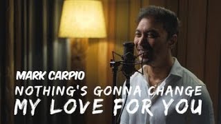 Nothings Gonna Change My Love For You Cover Mark Carpio [upl. by Hermine316]