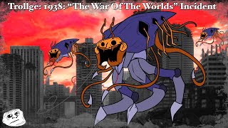 Trollge 1938 “The War Of The Worlds” Incident [upl. by Ancilin]