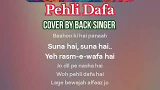 Pehli Dafa X cover by back singer  Jo dil pe nasha hai  Yeh rasmewafa hai  Yeh rasmewafa hai [upl. by Eem]