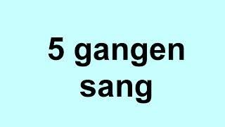 5 gangen sang  gangetabellen sanger [upl. by Gannie33]