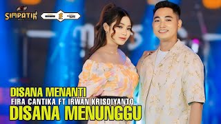 DISANA MENANTI DISINI MENUNGGU  FIRA CANTIKA FT IRWAN KRISDIYANTO  SIMPATIK MUSIC [upl. by Tavey380]