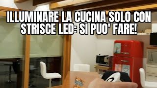 Illuminare la cucina solo con strisce LED SI PUO FARE [upl. by Ivar]