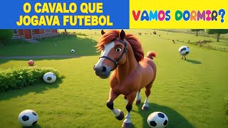 História para DormirO Cavalo que Jogava Futebol  Historias Curta Infantil Para Criança [upl. by Kcered]