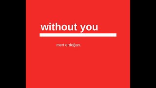 mert erdogan  without you [upl. by Eisnil697]