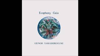 Geinoh Yamashirogumi  Ecophony Gaia Full Album [upl. by Swehttam]