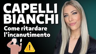 Capelli bianchi come prevenire e ritardare lincanutimento [upl. by Adnamas]