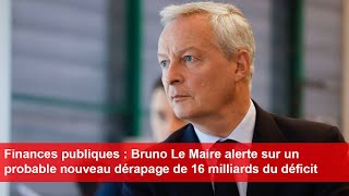 Bruno Le Maire alerte sur un probable nouveau dérapage de 16 milliards du déficit [upl. by Durwin150]