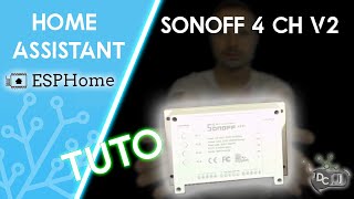 Flash et intégration du Sonoff 4 Ch sous EspHome amp Home Assistant [upl. by Eirojram]