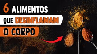 6 ALIMENTOS que DESINFLAMAM o corpo ANTIINFLAMATÓRIOS NATURAIS [upl. by Caro]