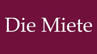 How to Pronounce Die Miete The Rent Correctly in German [upl. by Nanoc48]