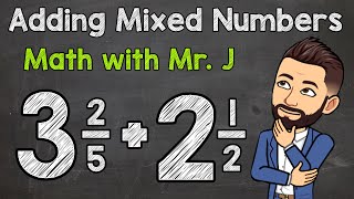 Adding Mixed Numbers Unlike Denominators  Math with Mr J [upl. by Gilmour]