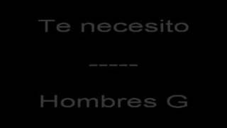 te necesito  hombres g [upl. by Adnilahs]