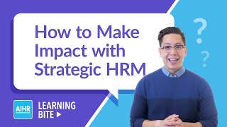 How to Make Impact with Strategic HRM  AIHR Learning Bite [upl. by Saxe457]