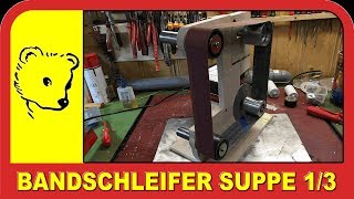 Bandschleifer selbst gebaut 13  Belt sander selfmade 13 [upl. by Lewin]