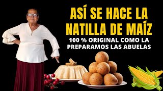 NATILLA ORIGINAL DE MAÍZ COMO LA HACEN LAS ABUELAS  COMO HACER NATILLA DE MAÍZ [upl. by Benita]