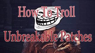 How To Troll Unbreakable Patches D  Dark Souls 3 [upl. by Sawtelle]