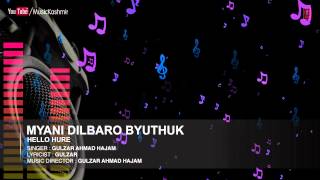 Mayani Dilbaro Byuthuk By Gulzar Ahmad Hajam  Kashmiri Video Song Full HD  Hello Hure [upl. by Shurwood796]