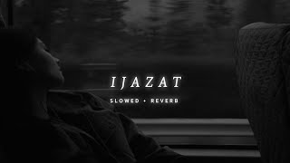 Ijazat 𝐒𝐥𝐨𝐰𝐞𝐝𝐑𝐞𝐯𝐞𝐫𝐛 Song  Arijit Singh 𝐩𝐞𝐫𝐟𝐞𝐜𝐭𝐢𝐨𝐧 [upl. by Kowal397]