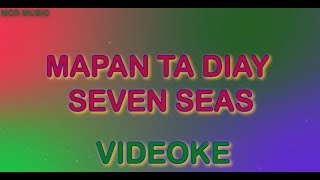 Mapanta Diay Seven Seas Karaoke [upl. by Sices]