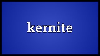 Kernite Meaning [upl. by Letnwahs]