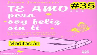 AudioLibro Español Latino  Te amo pero soy feliz sin ti Jaime Jaramillo Cap35 quotMeditación 2quot [upl. by Dnaltiac]