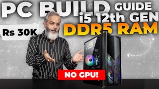 Rs 30000 🔥 PC Build Guide i5 12th Gen with DDR5 RAM [upl. by Ayra]