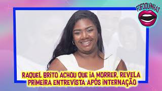 Raquel Brito Faz Revelação em Entrevista Após Internação [upl. by Burrow103]