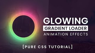 Glowing Gradient Loader Ring Animation Effects  CSS Animation Tutorial [upl. by Reagen]